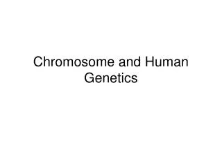 Chromosome and Human Genetics