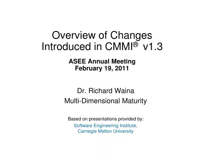 overview of changes introduced in cmmi v1 3 asee annual meeting february 19 2011