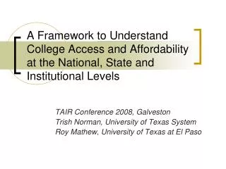 A Framework to Understand College Access and Affordability at the National, State and Institutional Levels