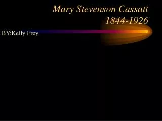 Mary Stevenson Cassatt 1844-1926