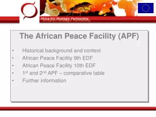 The African Peace Facility (APF) Historical background and context African Peace Facility 9th EDF African Peace Facility
