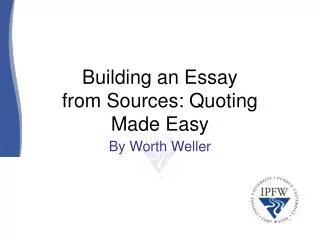 Building an Essay from Sources: Quoting Made Easy