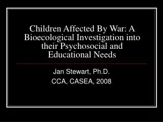 Children Affected By War: A Bioecological Investigation into their Psychosocial and Educational Needs