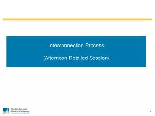 Interconnection Process (Afternoon Detailed Session)