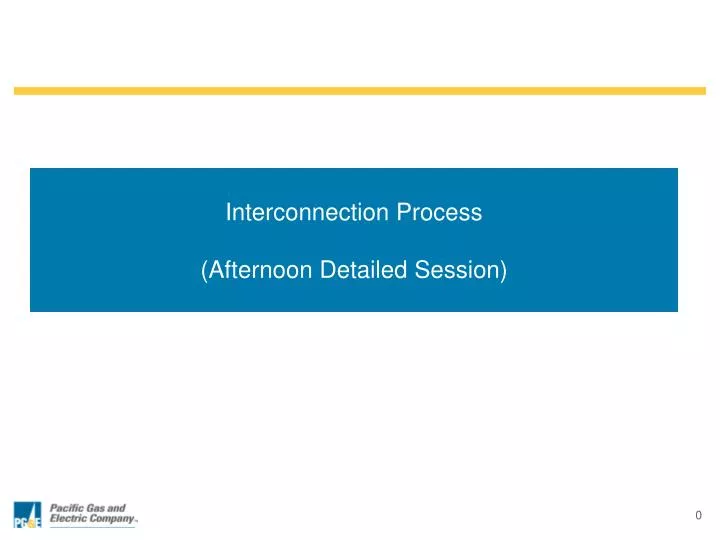 interconnection process afternoon detailed session