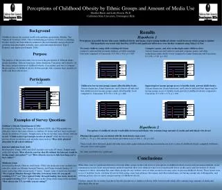 Perceptions of Childhood Obesity by Ethnic Groups and Amount of Media Use Heather Ruoti and Larry Rosen, Ph.D. Californi