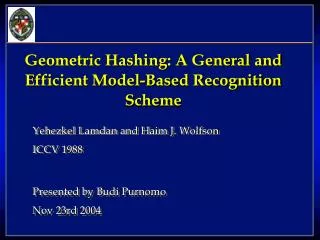 Geometric Hashing: A General and Efficient Model-Based Recognition Scheme