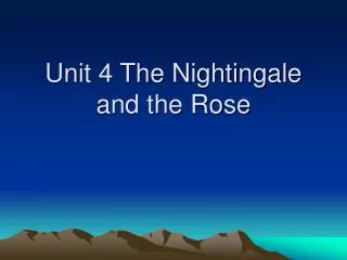 Unit 4 The Nightingale and the Rose