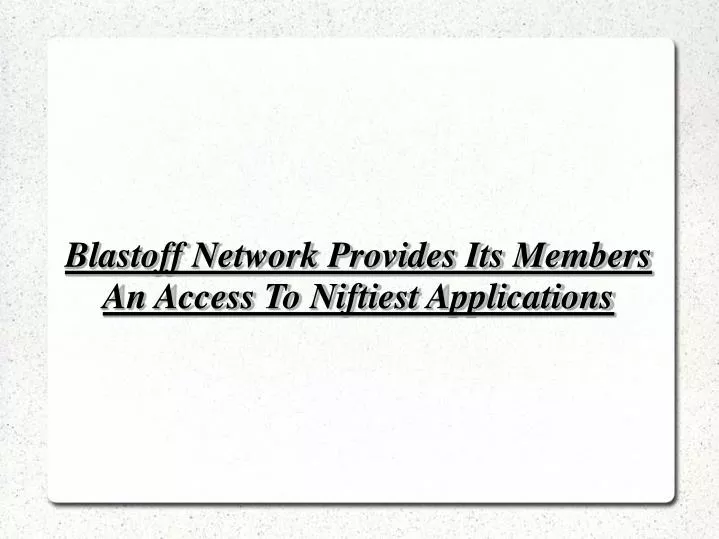 blastoff network provides its members an access to niftiest applications