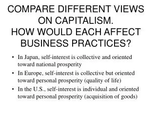 COMPARE DIFFERENT VIEWS ON CAPITALISM. HOW WOULD EACH AFFECT BUSINESS PRACTICES?