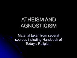 ATHEISM AND AGNOSTICISM