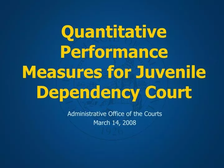 quantitative performance measures for juvenile dependency court