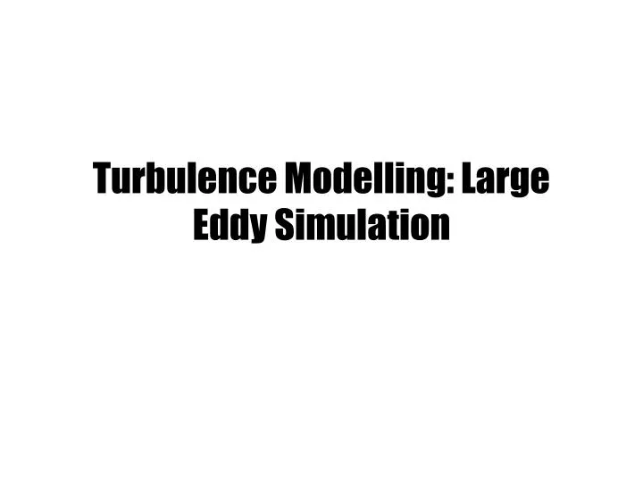 turbulence modelling large eddy simulation