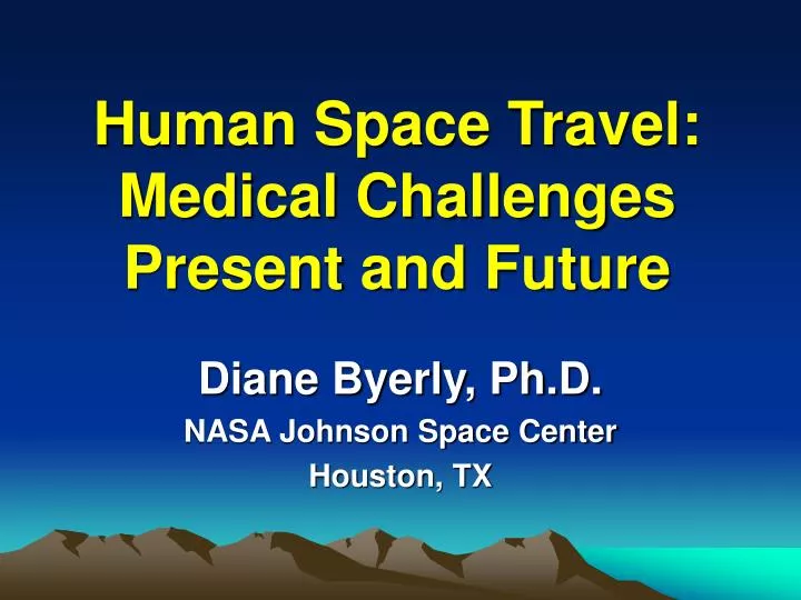 human space travel medical challenges present and future