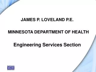 JAMES P. LOVELAND P.E. MINNESOTA DEPARTMENT OF HEALTH Engineering Services Section