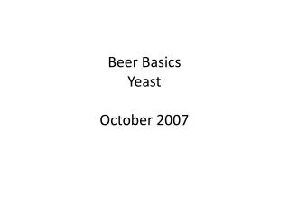 Beer Basics Yeast October 2007
