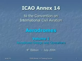 ICAO Annex 14 to the Convention on International Civil Aviation Aerodromes Volume 1 Aerodrome Design and Operations 4