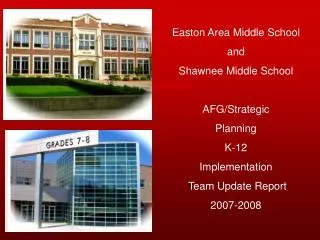 Easton Area Middle School and Shawnee Middle School AFG/Strategic Planning K-12 Implementation Team Update Report 200