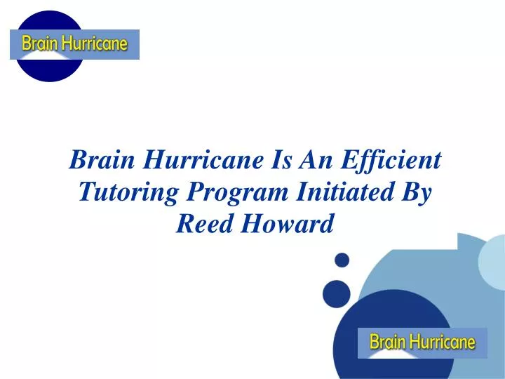 brain hurricane is an efficient tutoring program initiated by reed howard