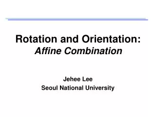 Rotation and Orientation: Affine Combination