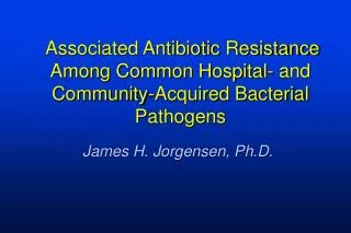 Associated Antibiotic Resistance Among Common Hospital- and Community-Acquired Bacterial Pathogens