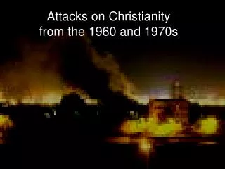 Attacks on Christianity from the 1960 and 1970s