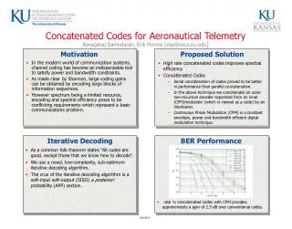 Concatenated Codes for Aeronautical Telemetry Kanagaraj Damodaran, Erik Perrins [esp@eecs.ku.edu]