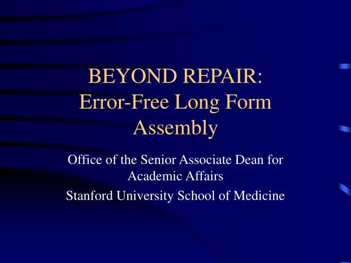 beyond repair error free long form assembly