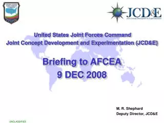 United States Joint Forces Command Joint Concept Development and Experimentation (JCD&amp;E) Briefing to AFCEA 9 DEC 200