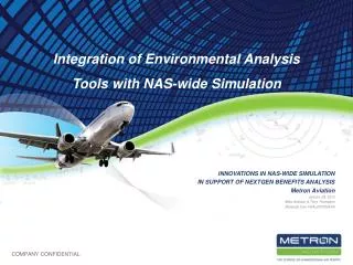 INNOVATIONS IN NAS-WIDE SIMULATION IN SUPPORT OF NEXTGEN BENEFITS ANALYSIS Metron Aviation January 28, 2010 Mike Graham