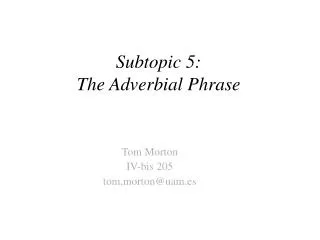 Subtopic 5: The Adverbial Phrase