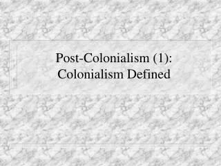 Post-Colonialism (1): Colonialism Defined