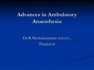 Advances in Ambulatory Anaesthesia