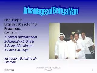 Final Project English 090 section 18 Presenters: Group 4 1-Yousef Abdalmneam 2-Abdullah AL-Shatti 3-Ahmad AL-Moteri 4-F