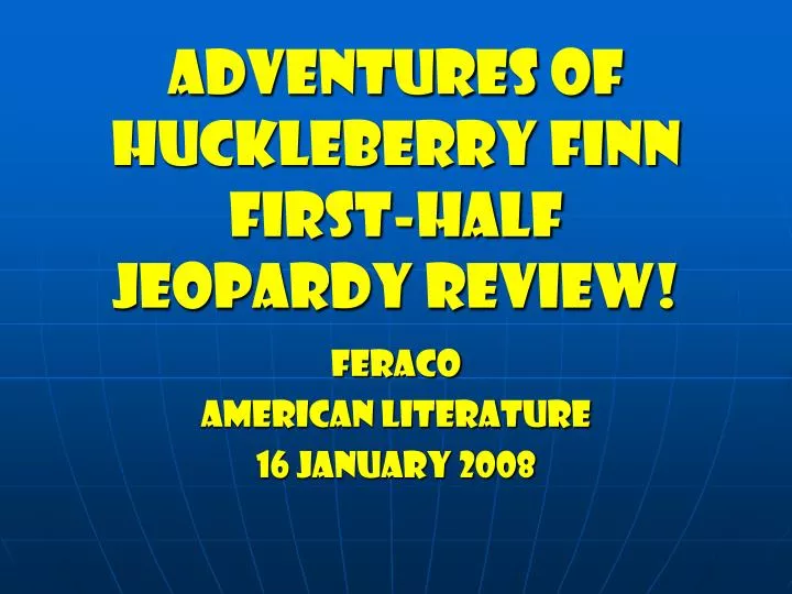 adventures of huckleberry finn first half jeopardy review