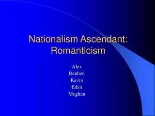 Nationalism Ascendant: Romanticism