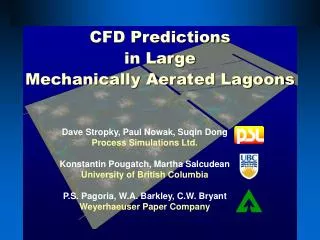 Dave Stropky, Paul Nowak, Suqin Dong Process Simulations Ltd. Konstantin Pougatch, Martha Salcudean University of Britis