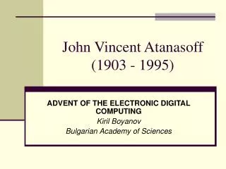 John Vincent Atanasoff (1903 - 1995)