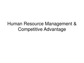 Human Resource Management &amp; Competitive Advantage