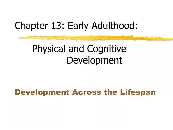 chapter 13 early adulthood physical and cognitive development