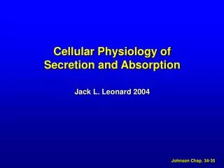 Cellular Physiology of Secretion and Absorption