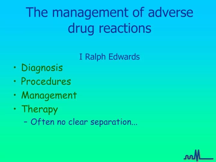 the management of adverse drug reactions i ralph edwards