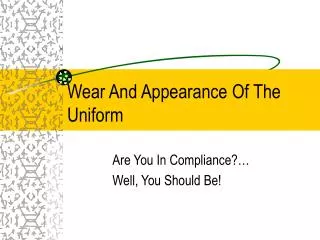 Wear And Appearance Of The Uniform