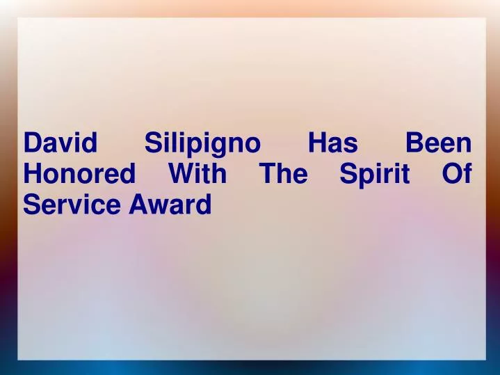 david silipigno has been honored with the spirit of service award