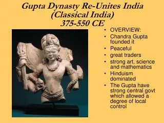 Gupta Dynasty Re-Unites India (Classical India) 375-550 CE