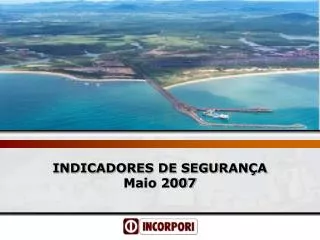 INDICADORES DE SEGURANÇA Maio 2007