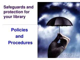 Safeguards and protection for your library