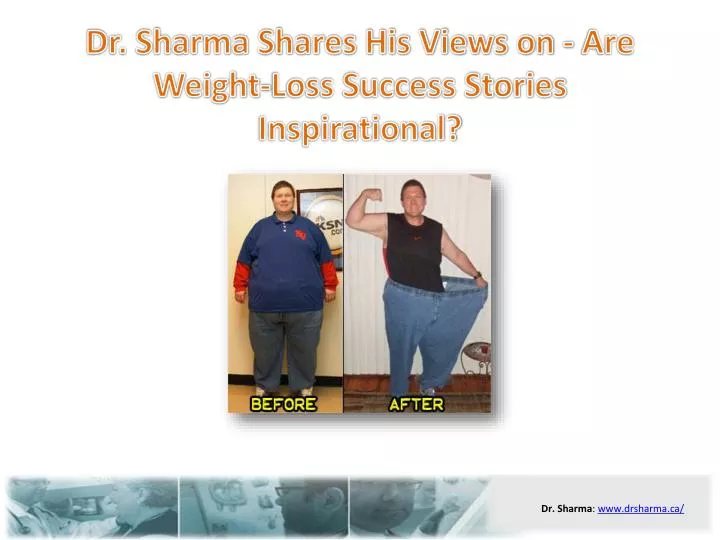 dr sharma shares his views on are weight loss success stories inspirational