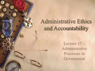 Administrative Ethics and Accountability