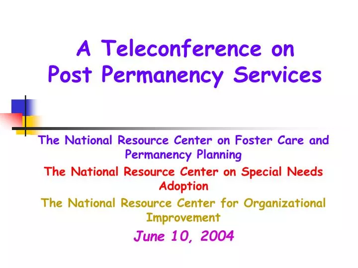 a teleconference on post permanency services